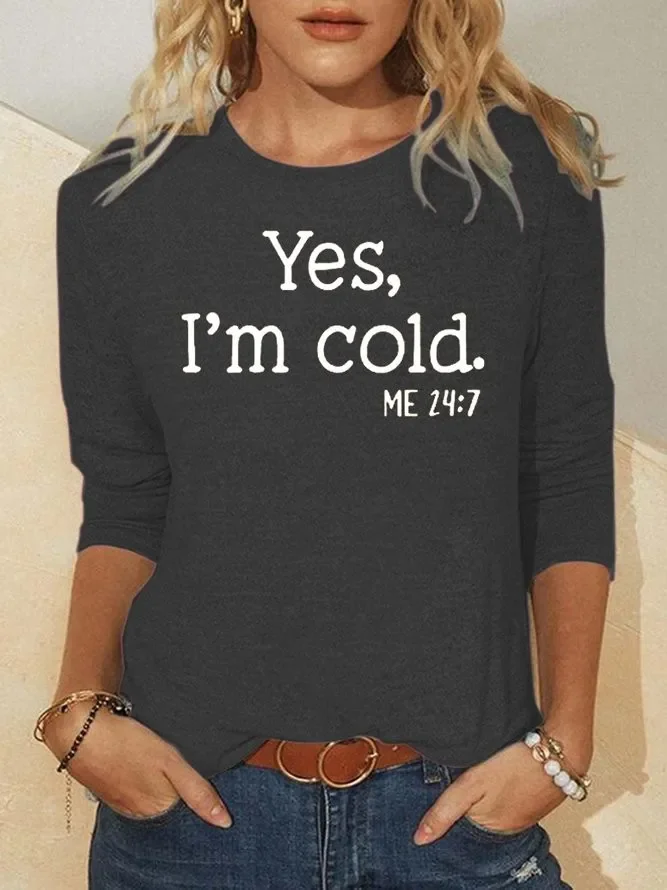 Yes I'm Cold Casual  T-Shirts