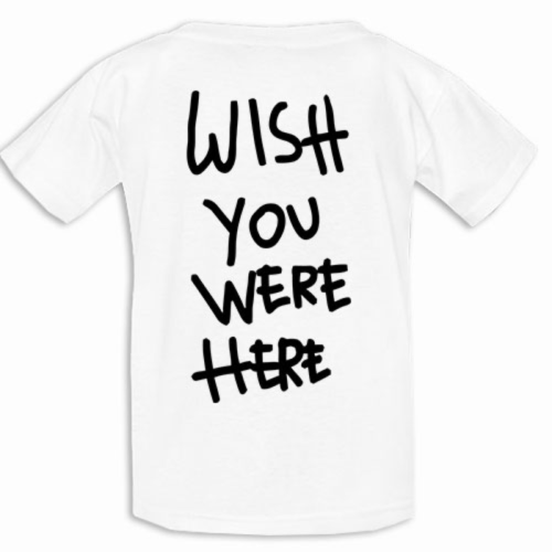 Wish you were here t shirt